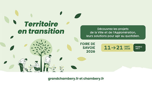 Foire de Savoie : Territoire en transition. Découvrez les projets de la Ville et de l'Agglomération, leurs solutions pour agir au quotidien. Du 11 au 21 septembre 2026.