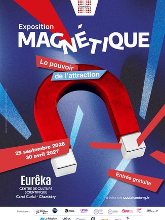 Exposition Magnétique, le pouvoir de l'attraction. Du 25 septembre 2026 au 30 avril 2027 à Eurêka, au Carré Curial à Chambéry. Entrée gratuite.